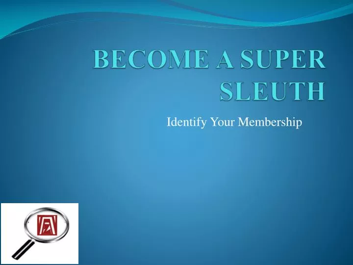 become a super sleuth