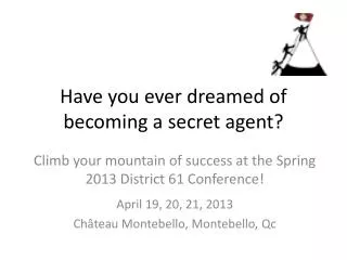 Have you ever dreamed of becoming a secret agent ?