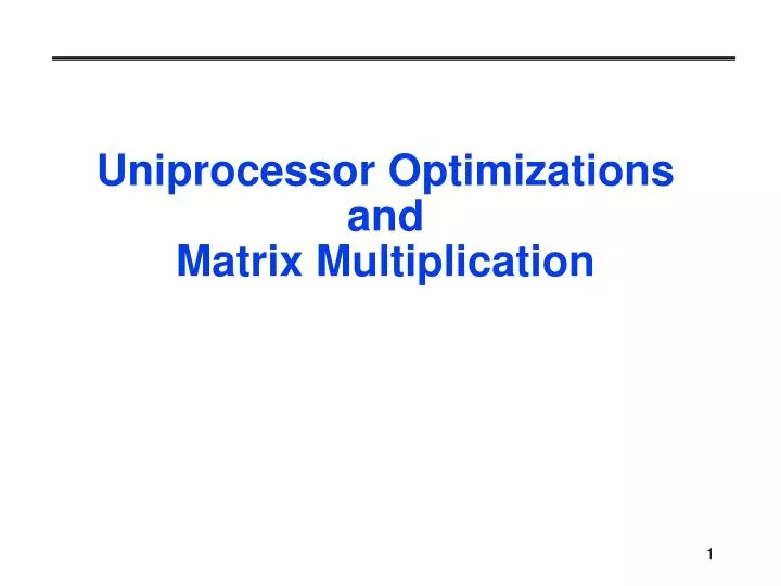 uniprocessor optimizations and matrix multiplication