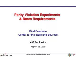 Parity Violation Experiments &amp; Beam Requirements