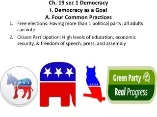 Ch . 19 sec 1 Democracy I. Democracy as a Goal A. Four Common Practices