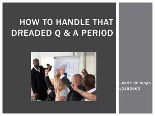 How to handle that dreaded Q &amp; A period