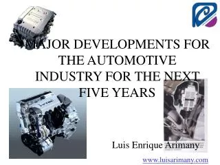 MAJOR DEVELOPMENTS FOR THE AUTOMOTIVE INDUSTRY FOR THE NEXT FIVE YEARS