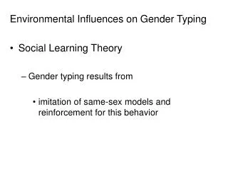 Environmental Influences on Gender Typing Social Learning Theory Gender typing results from