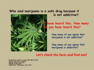 Who said marijuana is a safe drug because it is not addictive?