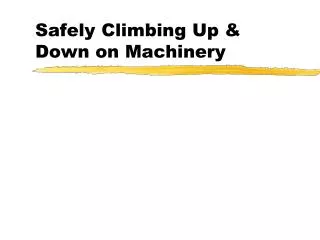 Safely Climbing Up &amp; Down on Machinery