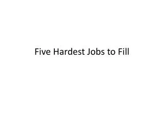 Five Hardest Jobs to Fill