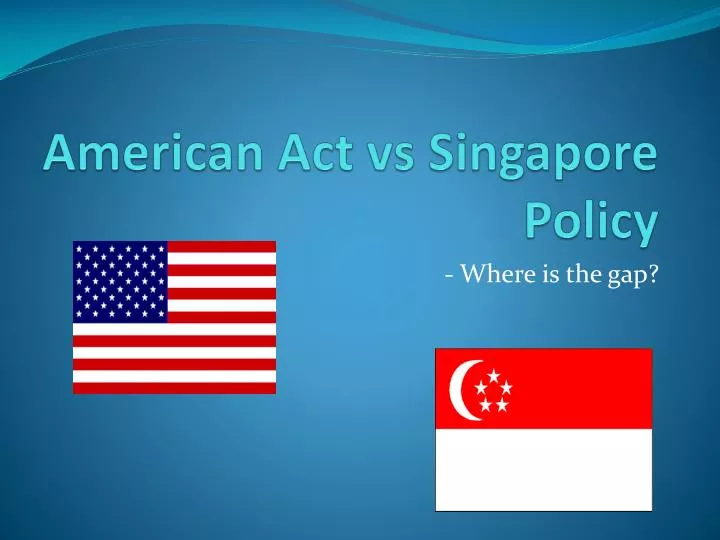 american act vs singapore policy