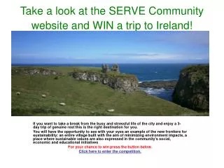 Take a look at the SERVE Community website and WIN a trip to Ireland!