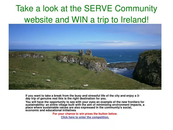take a look at the serve community website and win a trip to ireland