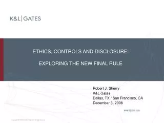 ETHICS, CONTROLS AND DISCLOSURE: EXPLORING THE NEW FINAL RULE