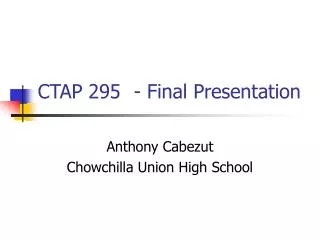 CTAP 295	- Final Presentation