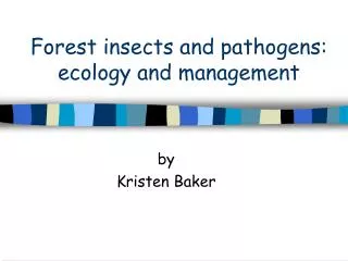 Forest insects and pathogens: ecology and management