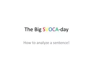 The Big S V O C A - day