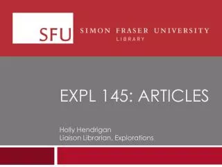 EXPL 145: Articles Holly Hendrigan Liaison Librarian, Explorations