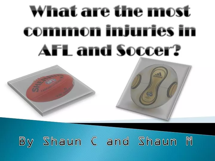 what are the most common injuries in afl and soccer