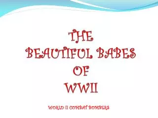 THE BEAUTIFUL BABES OF WWII