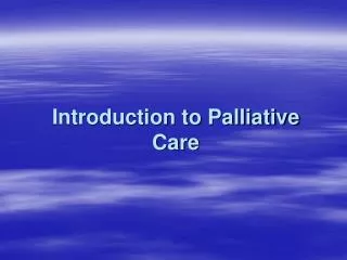 Introduction to Palliative Care