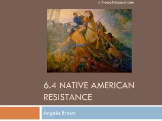 6.4 Native American Resistance