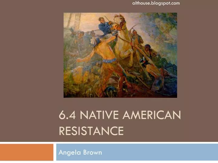 6 4 native american resistance