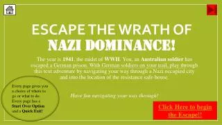 Escape the wrath of Nazi Dominance!