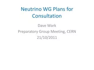 Neutrino WG Plans for Consultation