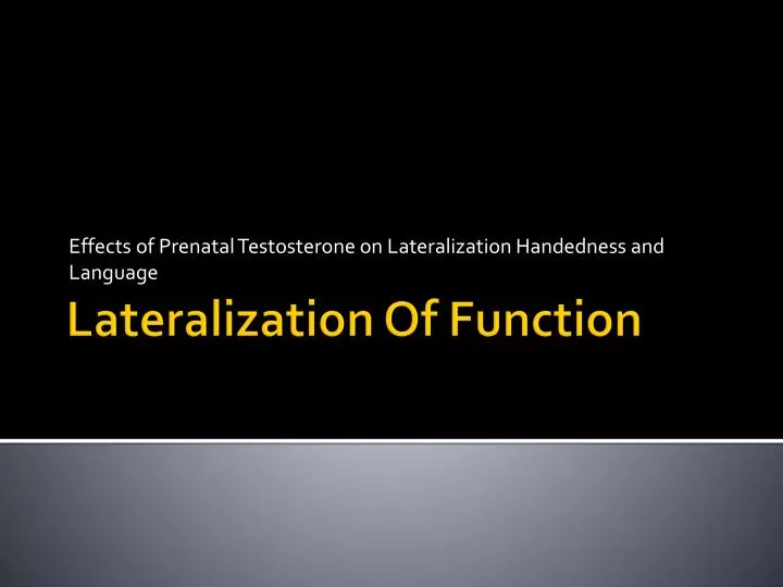 effects of prenatal testosterone on lateralization handedness and language