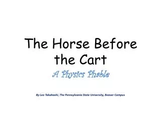The Horse Before the Cart