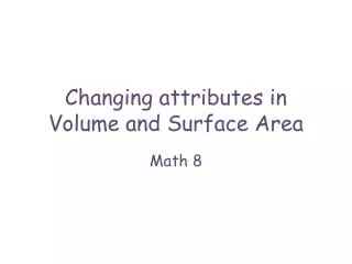 Changing attributes in Volume and Surface Area