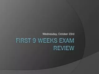 First 9 Weeks exam review