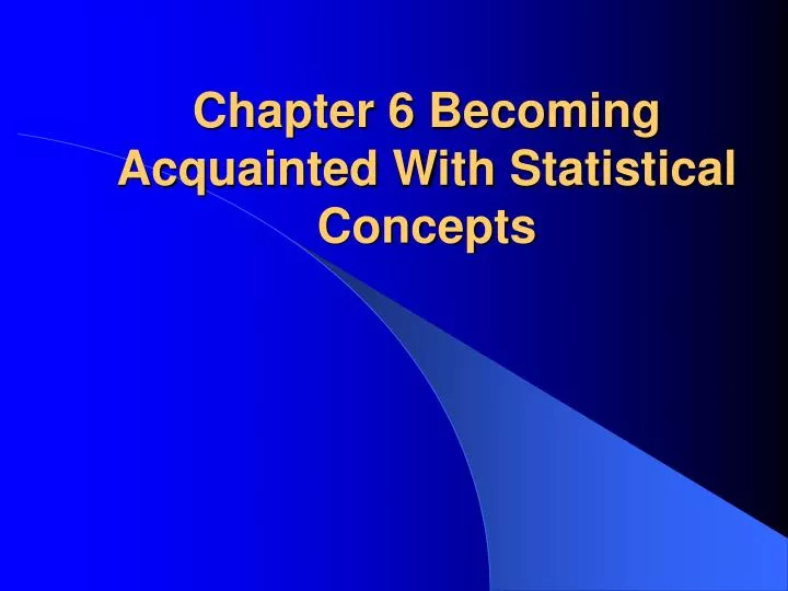 chapter 6 becoming acquainted with statistical concepts