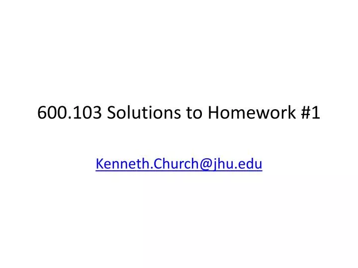 600 103 solutions to homework 1