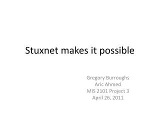 Stuxnet makes it possible