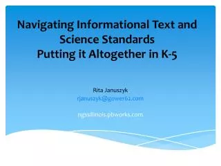 Navigating Informational Text and Science Standards Putting it Altogether in K- 5