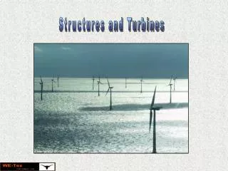 Structures and Turbines