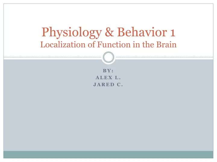physiology behavior 1 localization of function in the brain