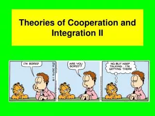 Theories of Cooperation and Integration II