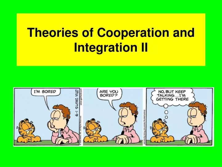 theories of cooperation and integration ii