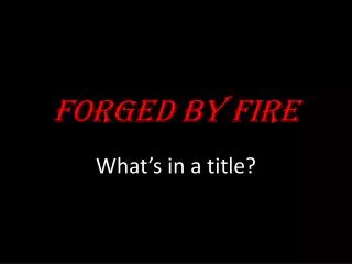 Forged by Fire