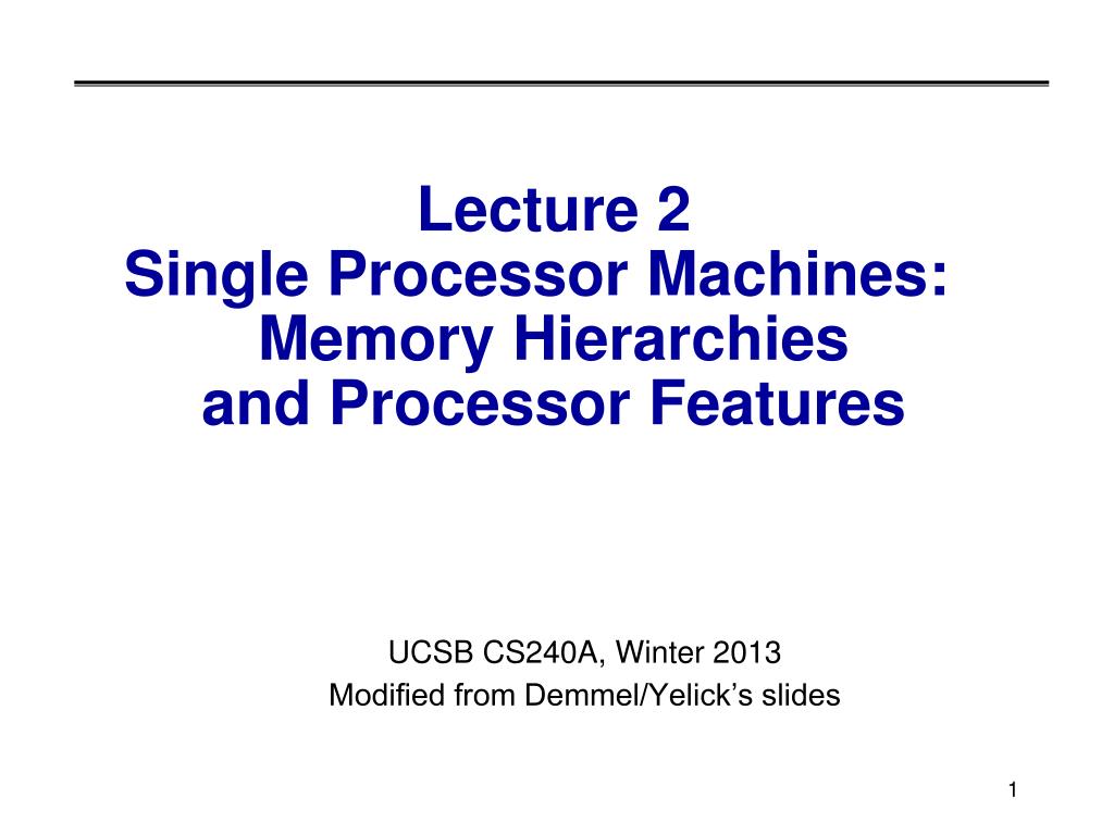 PPT - Lecture 2 Single Processor Machines: Memory Hierarchies and ...