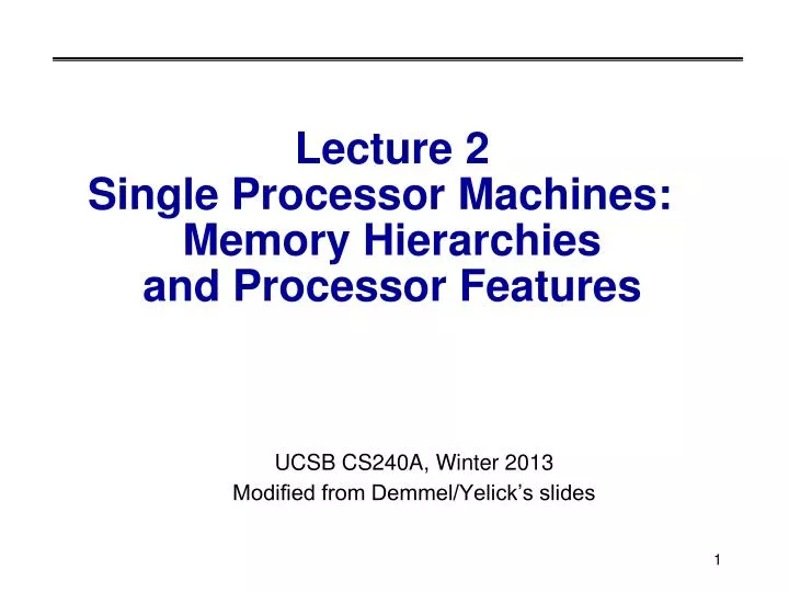 lecture 2 single processor machines memory hierarchies and processor features