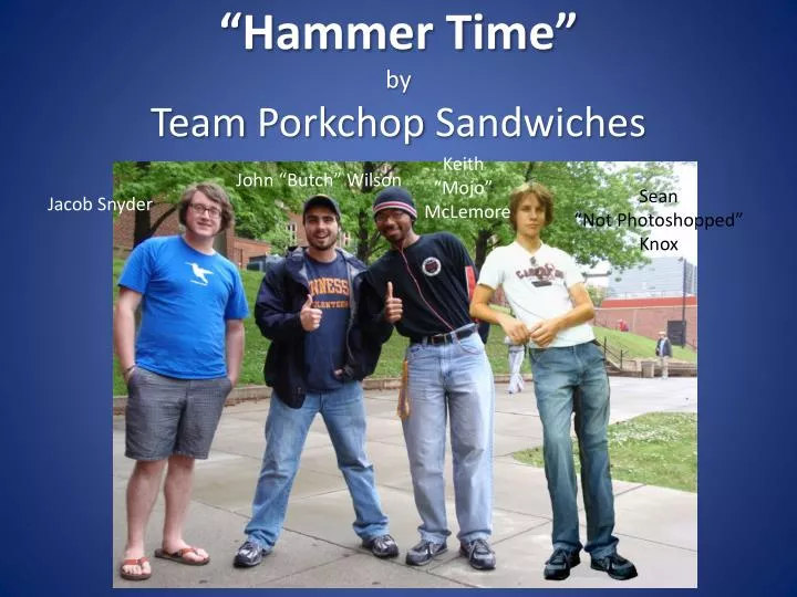 hammer time by team porkchop sandwiches