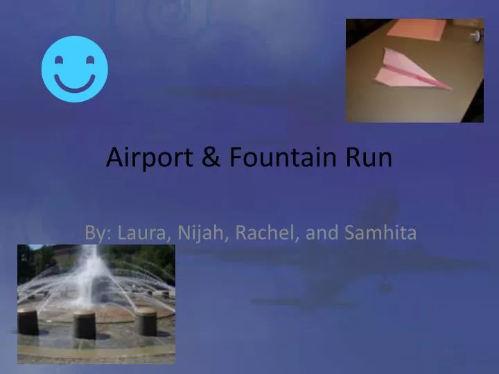 airport fountain run