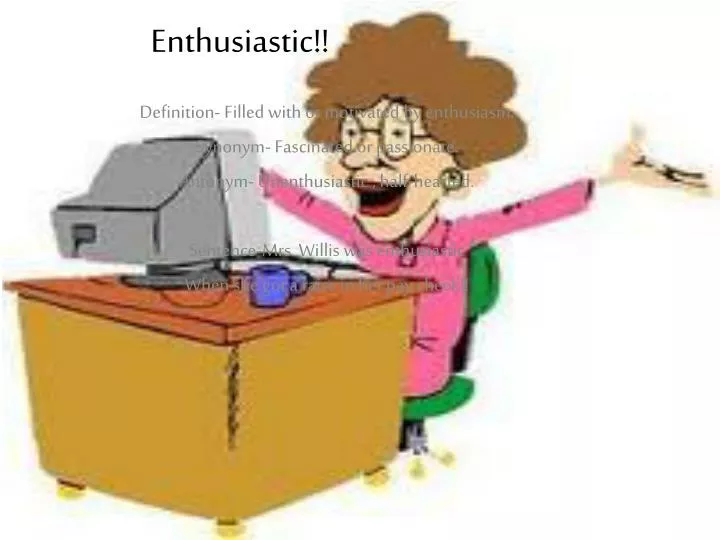 enthusiastic