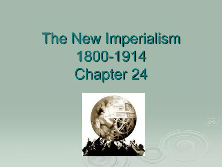 the new imperialism 1800 1914 chapter 24