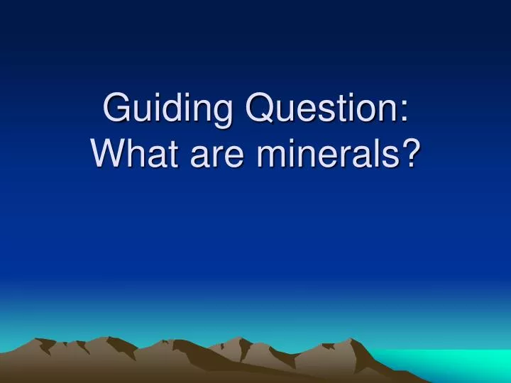 guiding question what are minerals