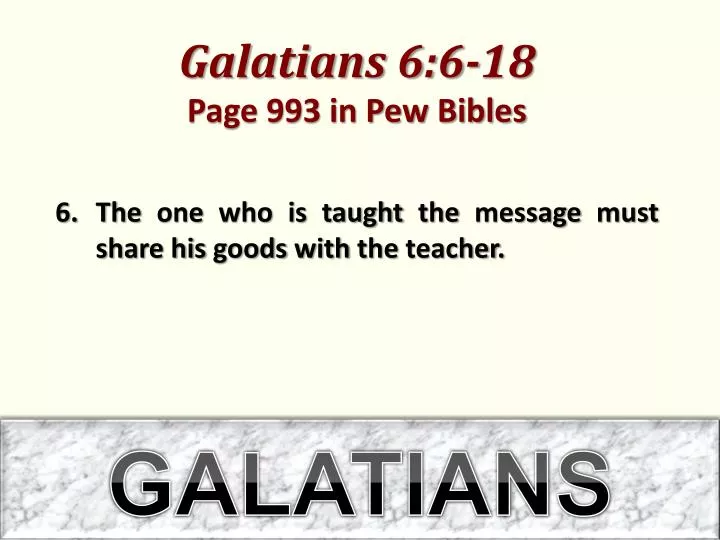 galatians 6 6 18 page 993 in pew bibles