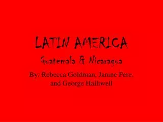 LATIN AMERICA Guatemala &amp; Nicaragua