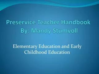 Preservice Teacher Handbook By: Mandy Stumvoll