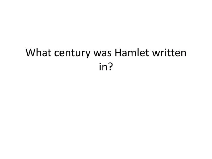 what century was hamlet written in